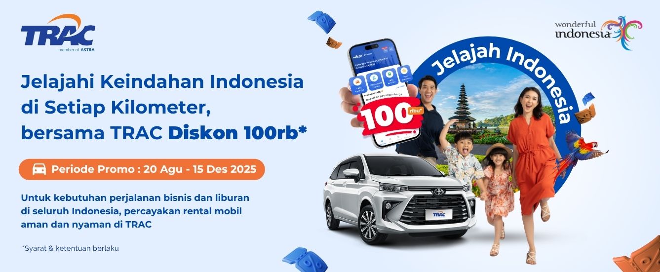 Jelajah Wisata Indonesia dengan Rental Mobil TRAC Diskon Rp100,000